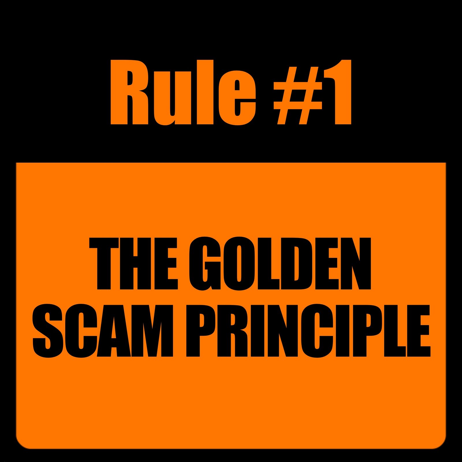 Rule #1 – The Golden Scam Principle